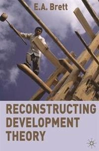 Reconstructing development theory : international inequality, institutional reform and social emancipation; E. A. Brett; 2009