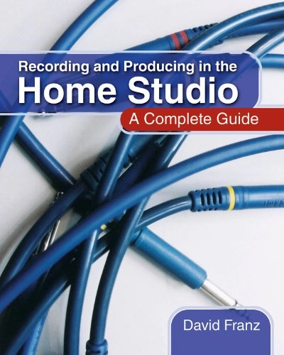 Recording and producing in the home studio : a complete guide; David. Franz; 2004