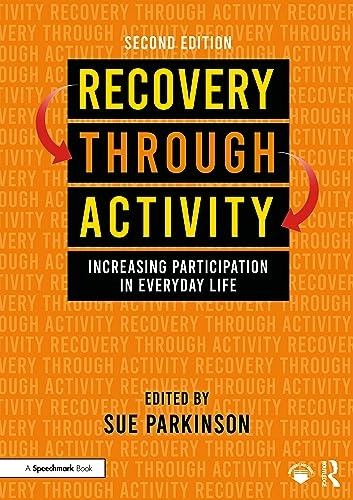 Recovery through activity : increasing participation in everyday life; Sue Parkinson; 2024