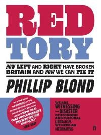 Red Tory : how the left and right have broken Britain and how we can fix it; Phillip Blond; 2010