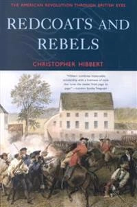 Redcoats and rebels : the American Revolution through British eyes; Christopher Hibbert; 2002