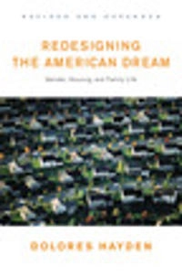 Redesigning the American dream : gender, housing, and family life; Dolores Hayden; 2002