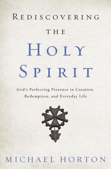 Rediscovering the holy spirit - gods perfecting presence in creation, redem; Michael Horton; 2017