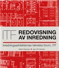 Redovisning av inredning : inredningsarkitekternas tekniska forum; Martin Eiserman, Jaan Zimmerman; 2012