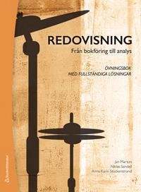 Redovisning : från bokföring till analys - Övningsbok med fullständiga lösningar; Jan Marton, Niklas Sandell, Anna-Karin Stockenstrand; 2020