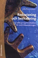 Redovisning och beskattning : om redovisningens betydelse för inkomstbeskattningen; Jan Kellgren; 2004