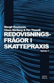 Redovisningsfrågor i skattepraxis; Margit Knutsson, Claes Norberg, Per Thorell; 2012