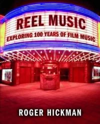 Reel music : exploring 100 years of film music; Roger Hickman; 2006