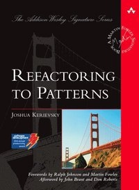 Refactoring to patterns; Joshua Kerievsky; 2005