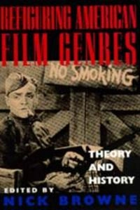 Refiguring American film genres : history and theory; Nick Browne; 1998