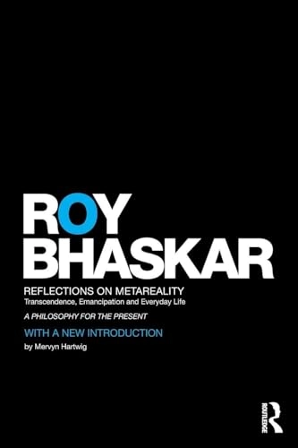 Reflections on metareality : transcendence, emancipation and everyday life; Roy Bhaskar; 2012