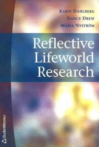 Reflective lifeworld research; Karin Dahlberg; 2001