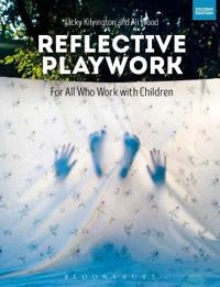 Reflective Playwork; Jacky Kilvington, Ali Wood; 2018