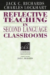 Reflective teaching in second language classrooms; Jack C. Richards; 1994