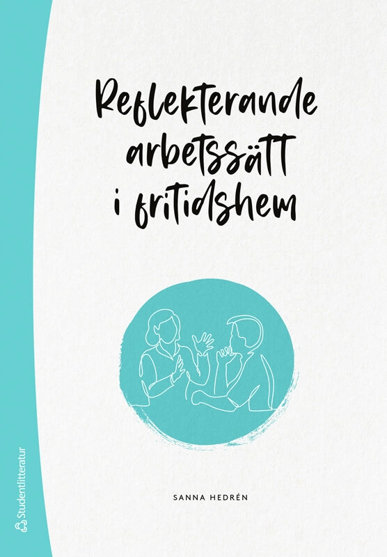 Reflekterande arbetssätt i fritidshem; Sanna Hedrén; 2024