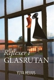 Reflexer i glasrutan; Ylva Heijus; 2009
