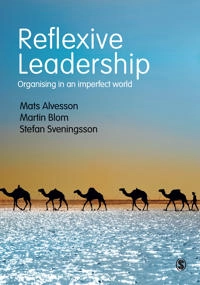 Reflexive leadership : organising in an imperfect world; Mats Alvesson; 2017