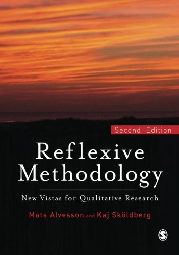 Reflexive methodology : new vistas for qualitative research; Mats Alvesson; 2009