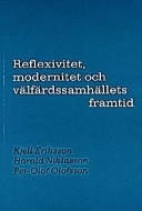 Reflexivitet, modernitet och välfärdssamhällets framtid; Kjell Eriksson; 1997