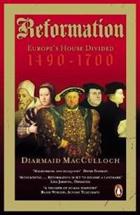 Reformation : Europe's house divided, 1490-1700; Diarmaid MacCulloch; 2004