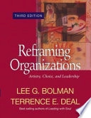 Reframing Organizations: Artistry, Choice, and Leadership; Lee G. Bolman, Terrence E. Deal; 2003