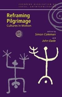 Reframing pilgrimage : cultures in motion; Simon Coleman, John Eade; 2004