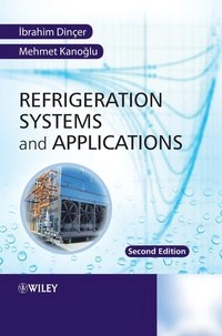 Refrigerations Systems and Applications ; Mehmet Kanoglu; 2010