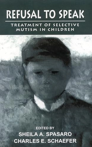 Refusal to speak : treatment of selective mutism in children; Sheila A. Spasaro, Charles E. Schaefer; 1999