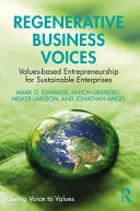 Regenerative business voices : values-based entrepreneurship for sustainable enterprises; Mark G. Edwards; 2024