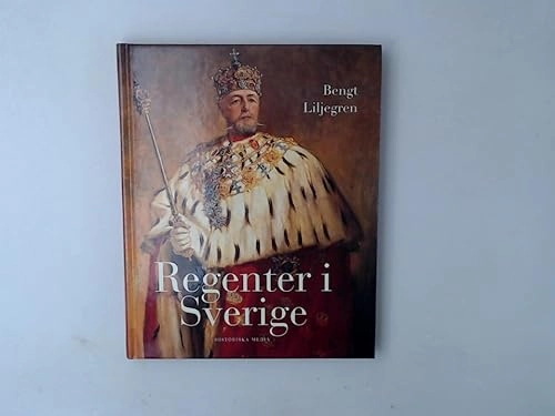 Regenter i Sverige; Bengt Liljegren; 2004