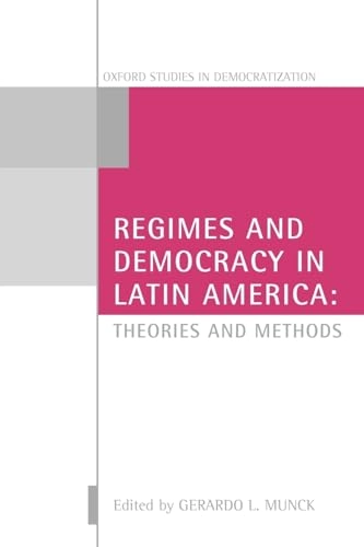 Regimes and democracy in Latin America : theories and methods; Gerardo L. Munck; 2007