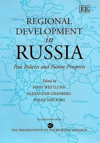 Regional development in Russia : past policies and future prospects; Hans Westlund, Alexander Granberg, Folke Snickars; 2000