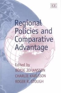 Regional policies and comparative advantage; Börje Johansson, Charlie Karlsson, Roger R Stough; 2002
