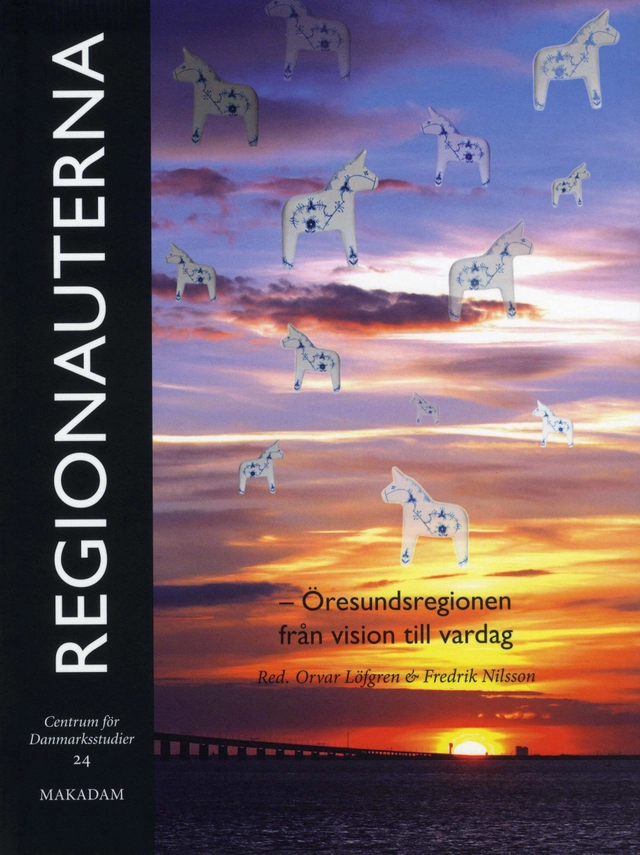 Regionauterna : Öresundsregionen från vision till vardag; Gunnar Alsmark, Caroline Beck, Per Olof Berg, Markus Idvall, Orvar Löfgren, Fredrik Nilsson, Tom O'Dell, Per-Markku Ristilammi, Karen Lisa Goldschmidt Salamon, Hanne Sanders, Guje Sevón, Christian Tangkjaer, Jacob Vestergaard; 2010