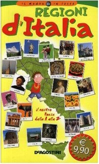 Regioni d'Italia : il nostro paese dalla A alla Z; Stefano Sibella; 2005