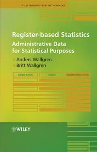 Register-based Statistics: Administrative Data for Statistical Purposes; Anders Wallgren, Britt Wallgren; 2007