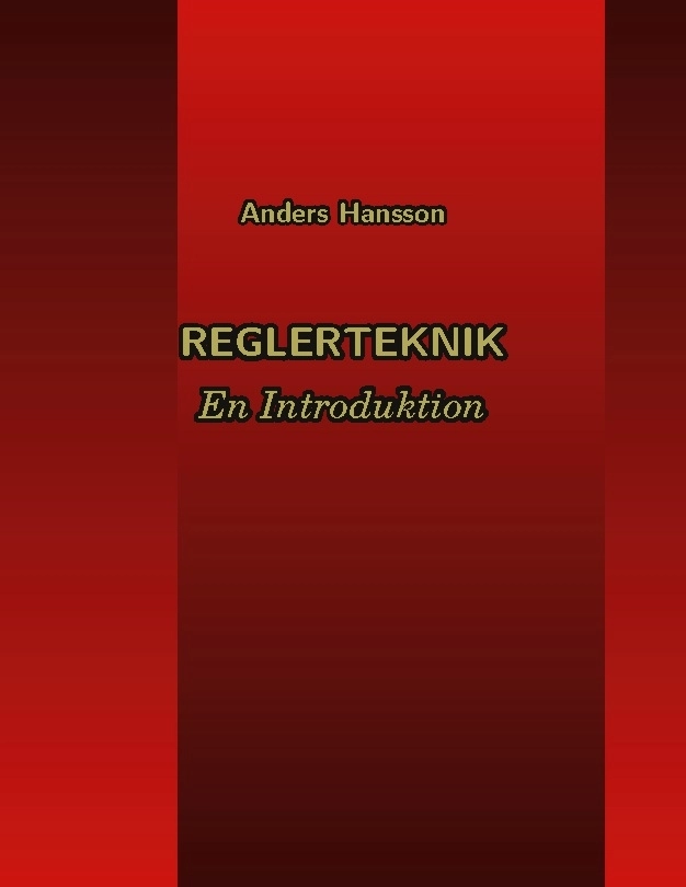 Reglerteknik : en introduktion; Anders Hansson; 2024