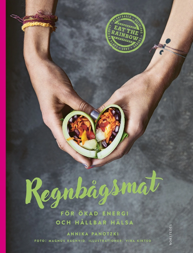 Regnbågsmat : för ökad energi och hållbar hälsa; Annika Panotzki; 2018