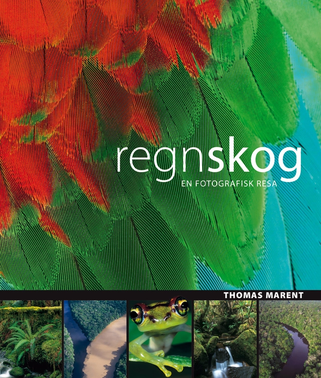 Regnskog : [en fotografisk resa]; Thomas Marent, Ben Morgan; 2006