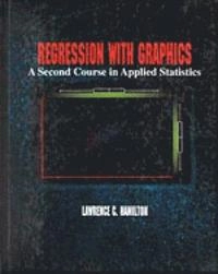 Regression with graphics : a second course in applied statistics; Lawrence C. Hamilton; 1992