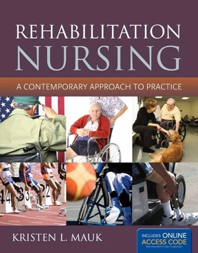REHABILITATION NURSING A CONTE; Kristen L Mauk; 2011