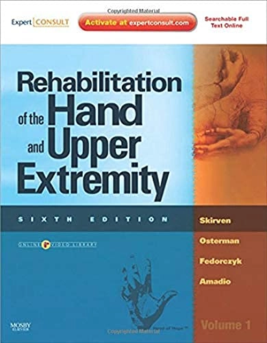Rehabilitation of the hand and upper extremity; Terri M. Skirven; 2011