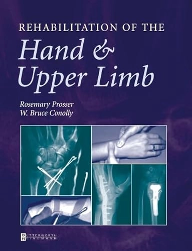 Rehabilitation of the hand and upper limb; W Bruce Conolly, Rosemary Prosser; 2003
