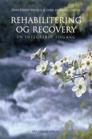 Rehabilitering og recovery : en integreret tilgang; Jean Pierre Wilken; 2010