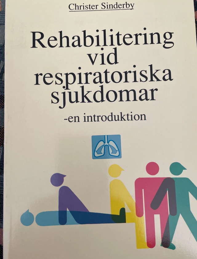 Rehabilitering vid respiratoriska sjukdomar : en introduktion; Christer Sinderby; 1988