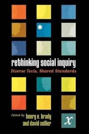 Rehtinking social inquiry : diverse tools, shared standards; Henry E. Brady; 2004