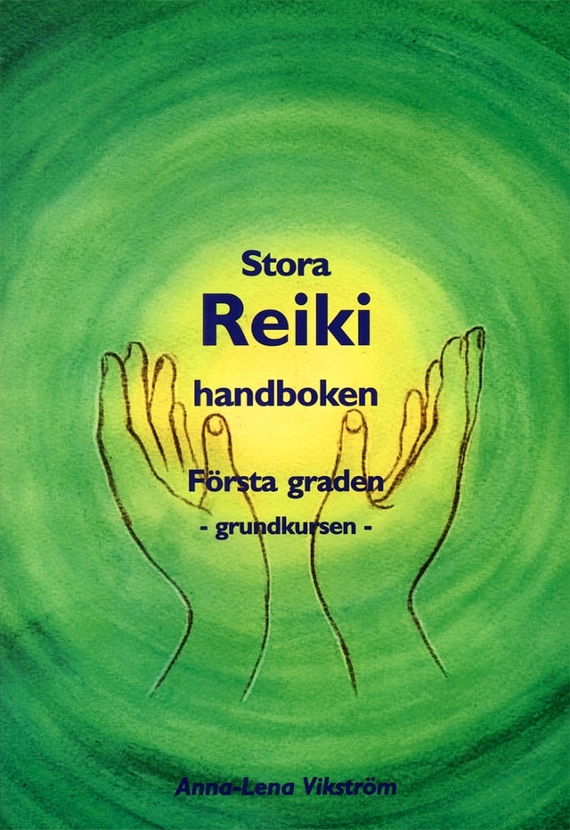 Reiki grundkurshandboken; Anna-Lena Vikström; 2004