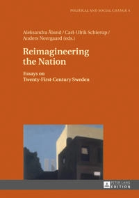 Reimagineering the nation : essays on twenty-first-century Sweden; Aleksandra Ålund; 2017