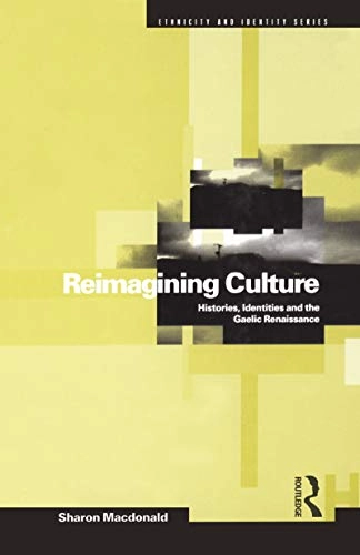 Reimagining culture : histories, identities and the Gaelic renaissance; Sharon Macdonald; 1997