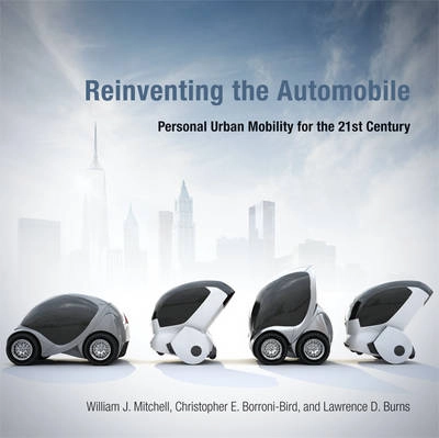 Reinventing the automobile : personal urban mobility for the 21st century; Mitchell; 2010